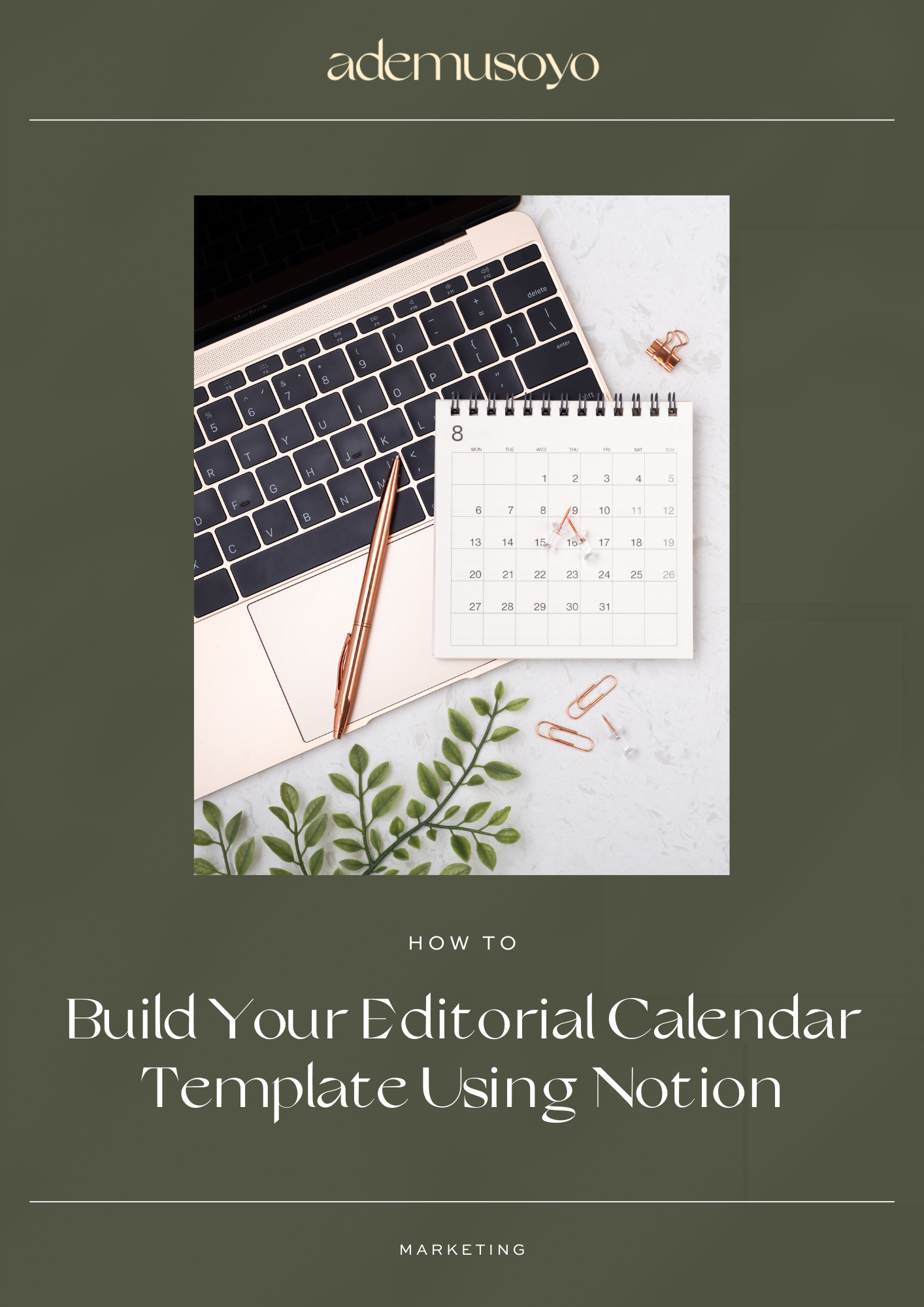 a blog cover image for a blog post about how to build your editorial calendar template using notion where a laptop keyboard and a table calendar with golden pen and plastic plant leaves are laid flat on the table.