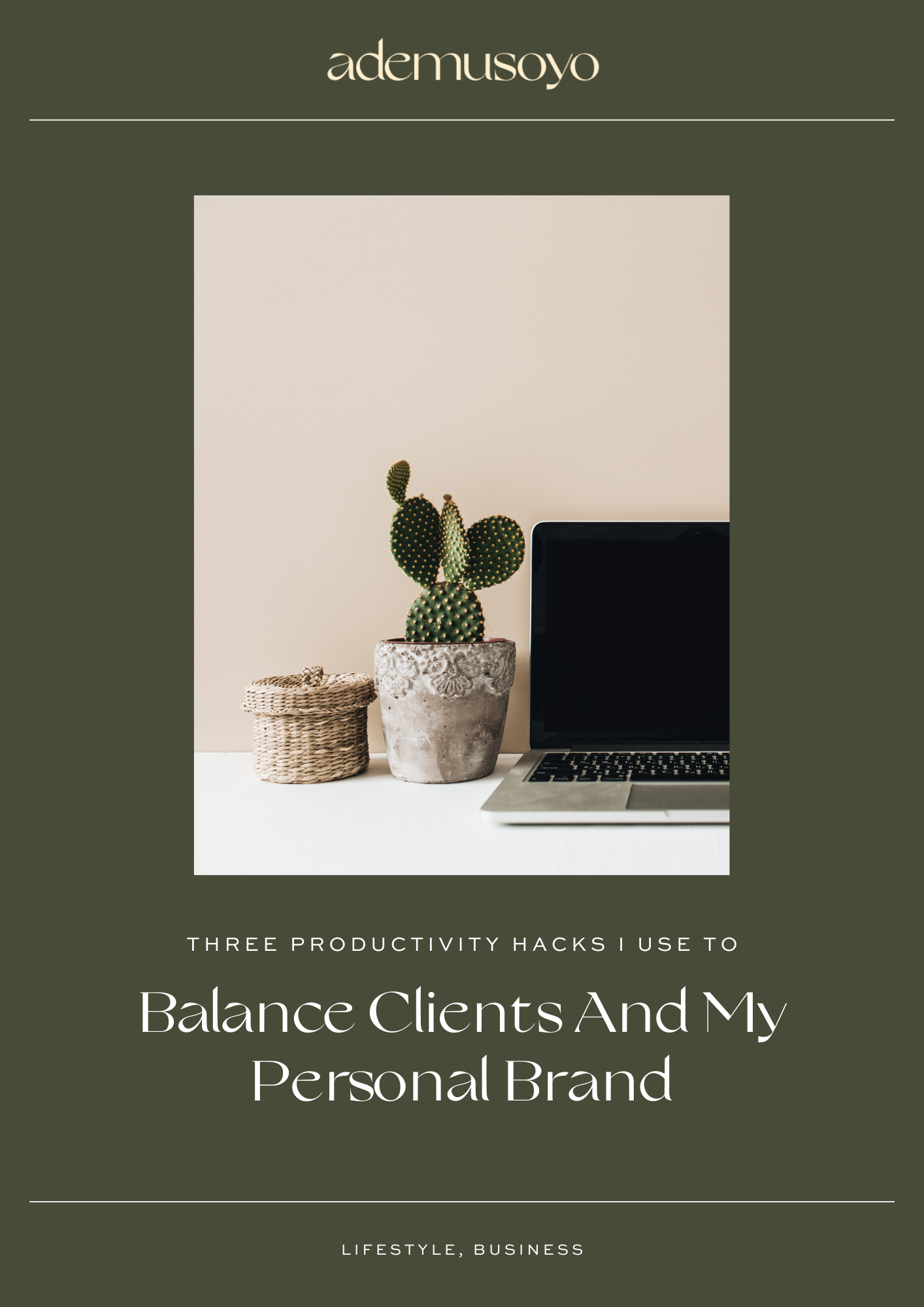An olive green background with an image of a laptop and a small cactus on a clay pot planter beside it on top of a white desk with texts below it that says three productivity hacks i use to balance my clients and my personal brand.
