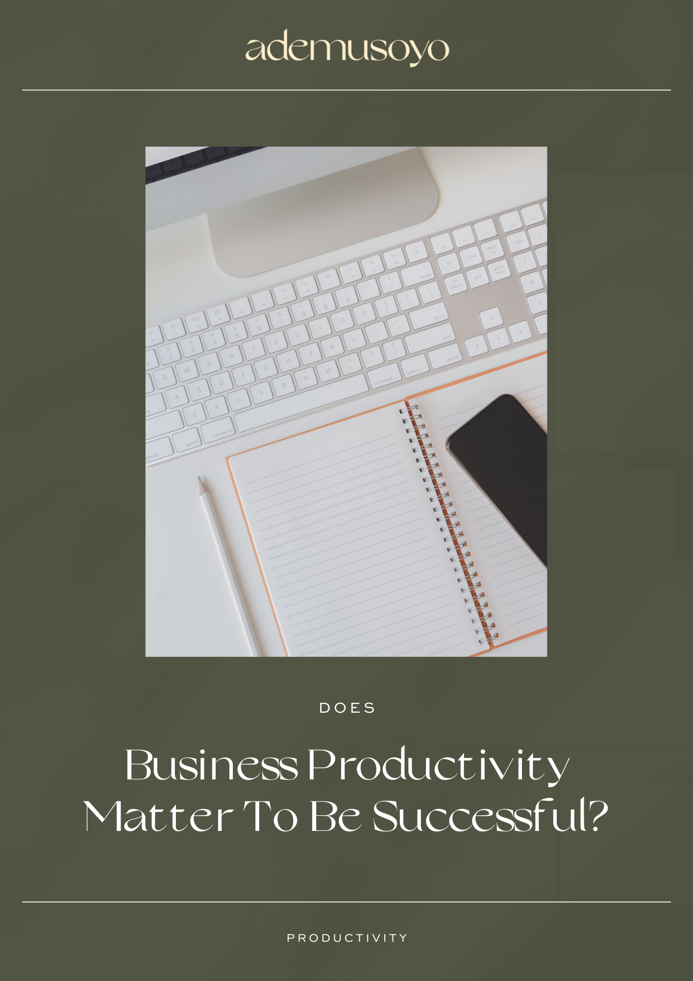 flat lay image of a keyboard with open notebook, mobile phone and text a text overlay at the bottom that reads as Does business productivity matter to be successful?