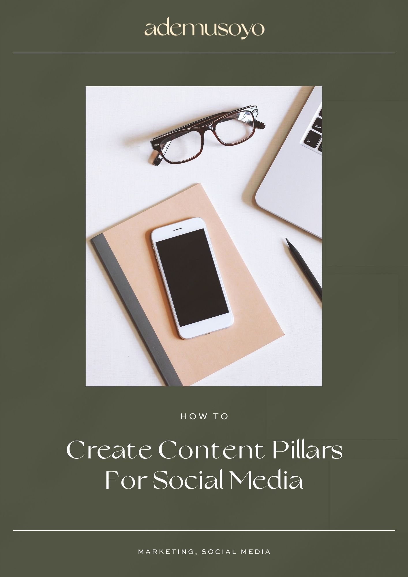 a blog cover image of a notebook with mobile phone and black eyeglasses with text overlay of how to create content pillars for social media at the bottom.