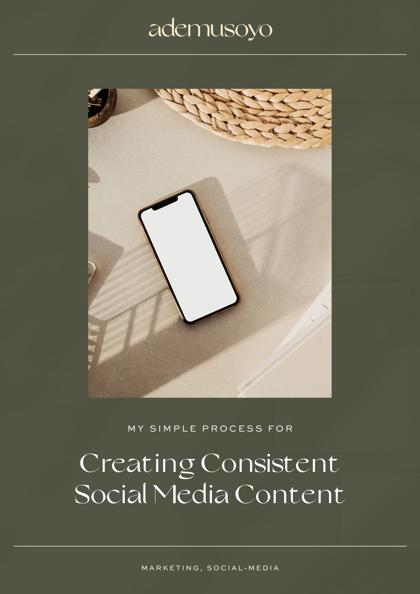 a blog cover image of a flat lay phone mock up with a woman's summer straw sun hat and a text overlay at the bottom that reads as my simple process for creating consistent social media content
