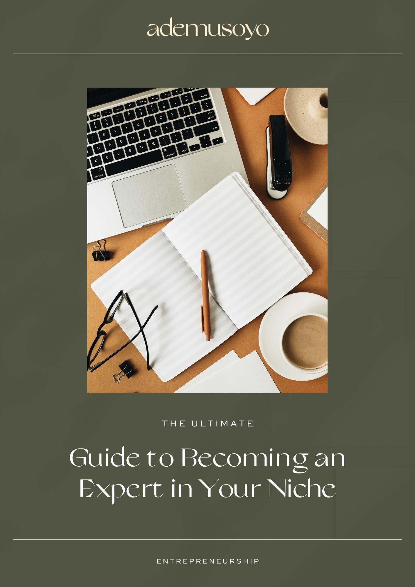a blog cover image with a flat lay photo of a laptop keyboard and open notebook, an eyeglasses and cup of coffee with text overlay at the bottom that reads as the ultimate guide to becoming an expert in your niche