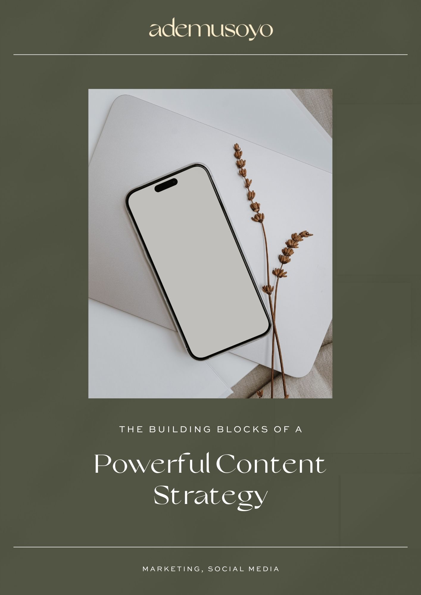 a blog cover image with a photo of a phone on tip of a tablet with small dried flowers next to it and at the bottom, a text overlay that reads the building blocks of a powerful content strategy
