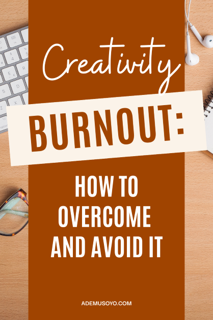 How to deal with a creativity burnout creative burnout symptoms and causes of creativity burn out, what does creativity burned out mean