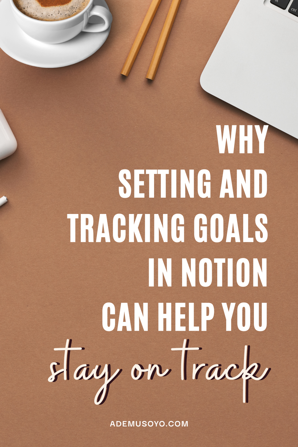 Setting and Tracking Goals Using a Notion Template, why goal setting is important, tracking goals, notion templates, aesthetic notion templates, notion app, notion api, free notion templates, goal tracker, habit tracker, notion goal template, time tracking, notion tracker, notion goal setting template, notion templates to do list, how to use notion template