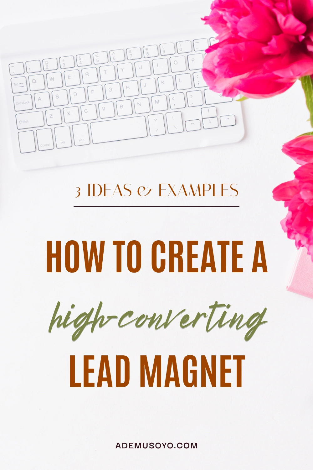 Tips on how to create a high-converting lead magnet, lead magnet examples, lead magnet ideas