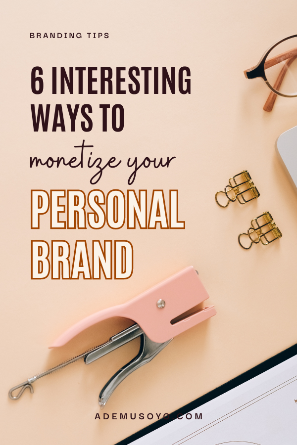6 Genuine Ways To Monetize Your Personal Brand In 2022, brand monetization, personal brand monetization, personal branding hacks