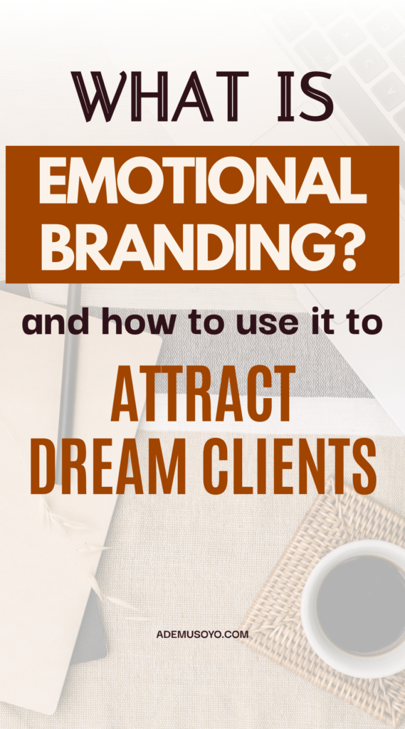 How To Attract Your Dream Clients Through Emotional Branding, emotional branding strategy, branding your business, branding emotions