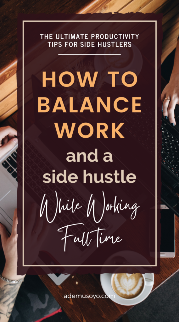 How to Balance Your Side Hustle Gig With a 9-5, side gig, manage time, working 9 to 5