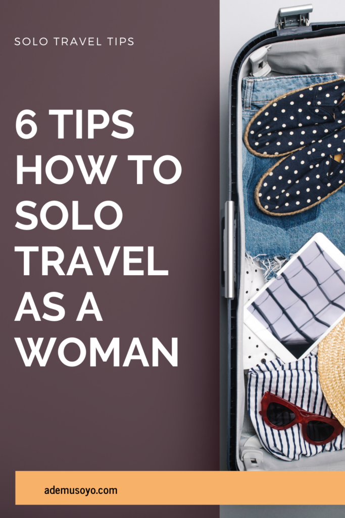 How To Solo Travel as a Woman, female solo travel tips, first solo travel trip, traveling alone as a woman, solo trip tips for women