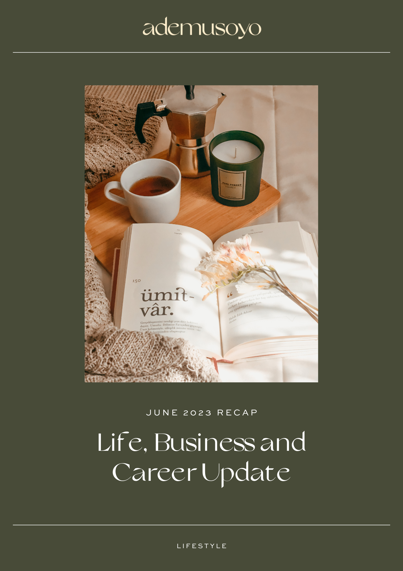 an opened book with a Turkish text that reads "umit-var" on the right while a white flower lays on top of the other side of the page with cup of tea and a candle in green bottle. A text overlay at the bottom that says June 2023 recap: life, business & career update