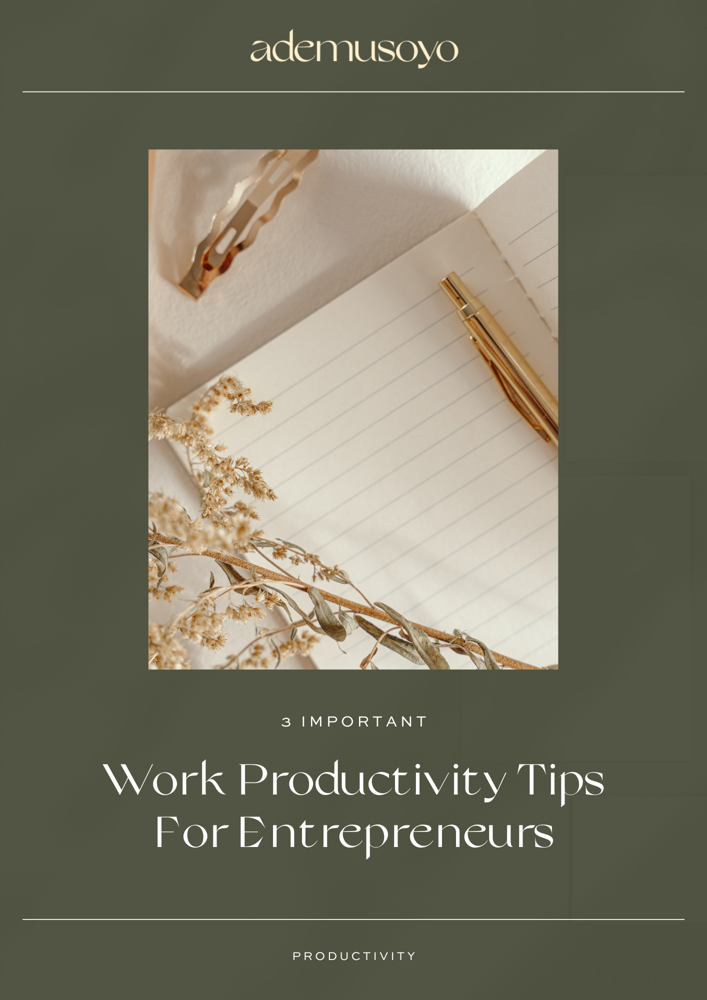 an open notebook with a gold pen, dried flower and text overlay that reads 3 important work productivity tips for entrepreneurs
