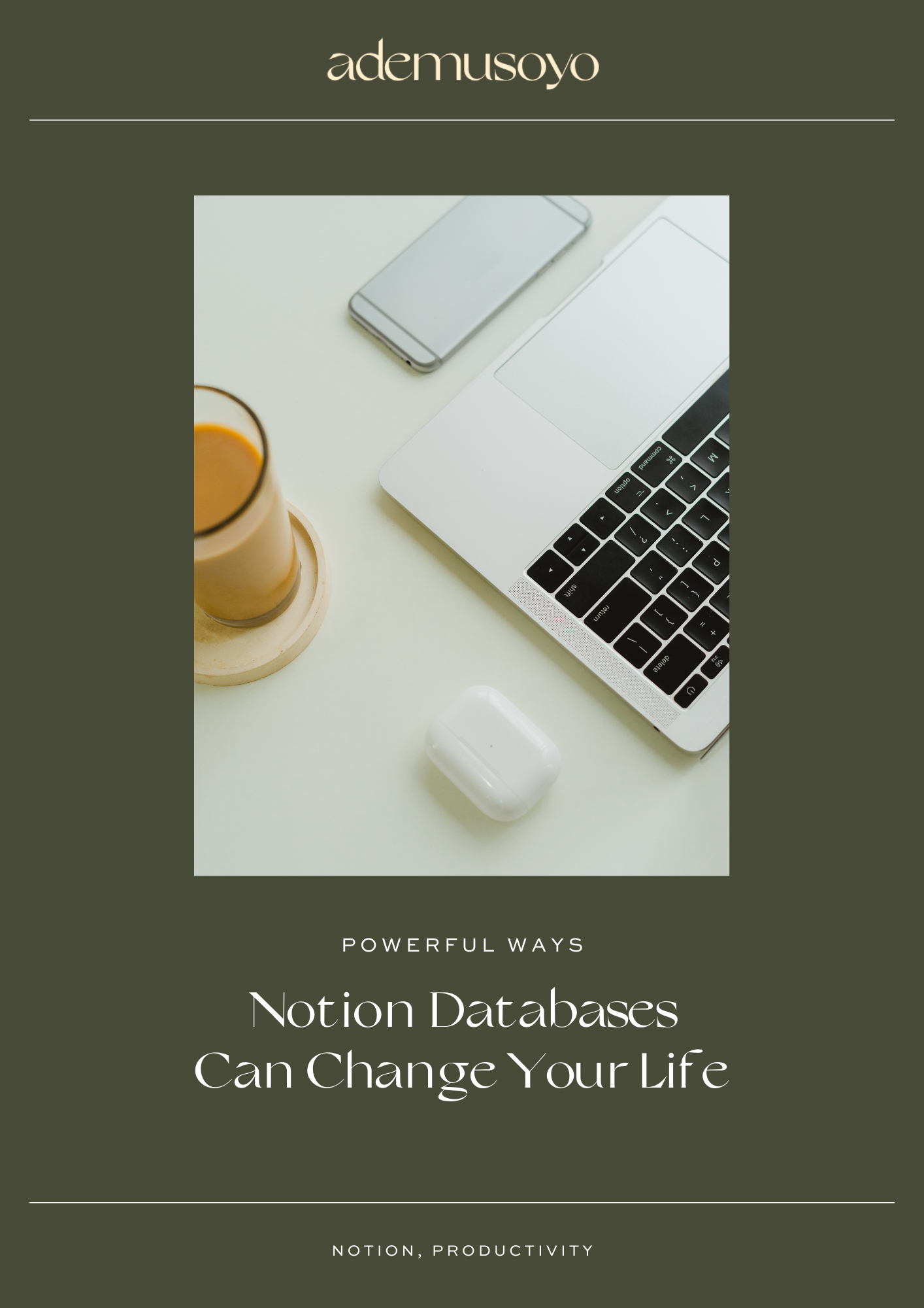 a flat lay image of a laptop with a phone and a glass of coffee on the side with a text overlay at the bottom that says Powerful ways Notion Databases Can Change Your Life