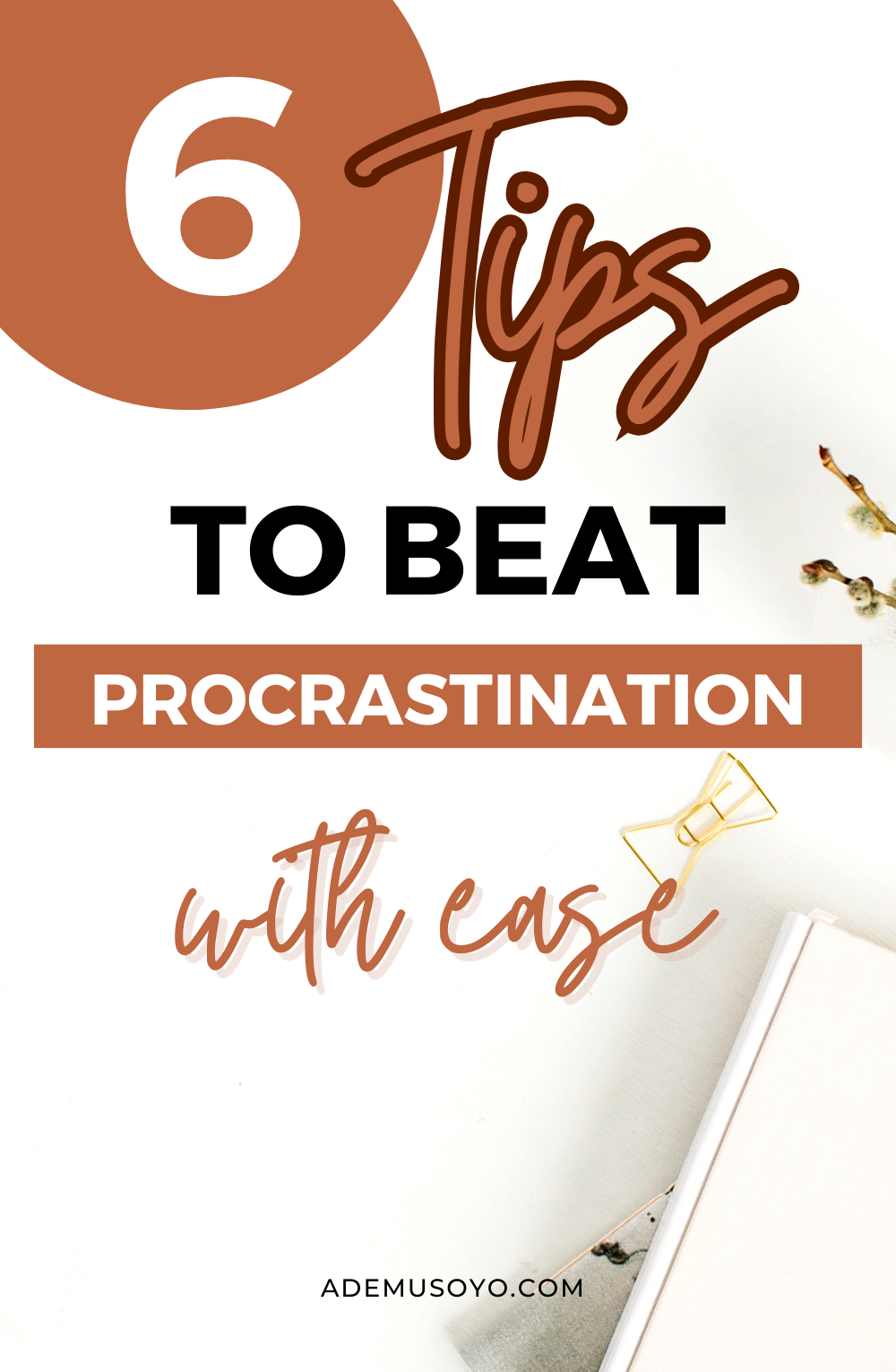 a pin image for a blog post with text overlay of 6 tips to beat procrastination with ease