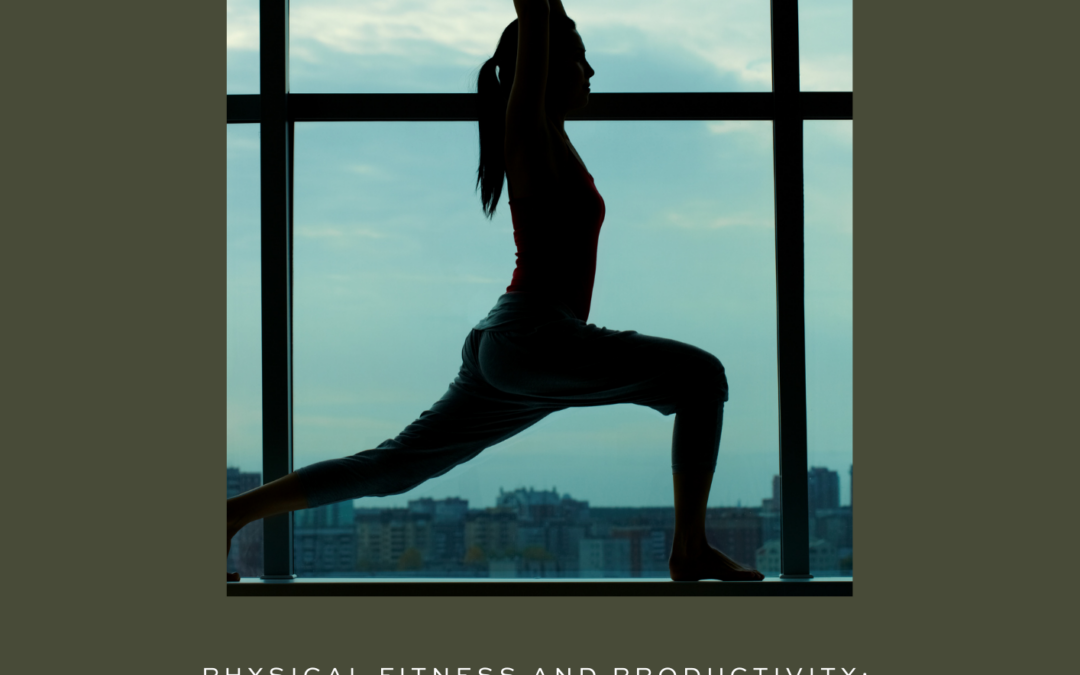 Physical Fitness and Productivity: Understanding the Vital Link